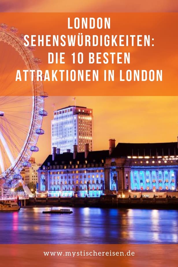 London Sehenswürdigkeiten: Die 10 Besten Attraktionen In London