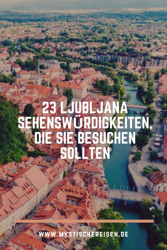 23 Ljubljana Sehenswürdigkeiten, Die Sie Besuchen Sollten