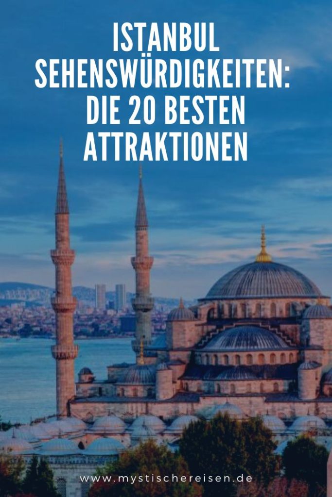 Istanbul Sehenswürdigkeiten: Die 20 Besten Attraktionen